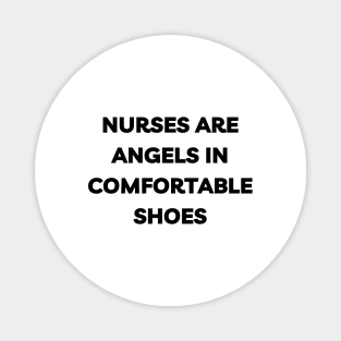 Nurses are angels in comfortable shoes Magnet